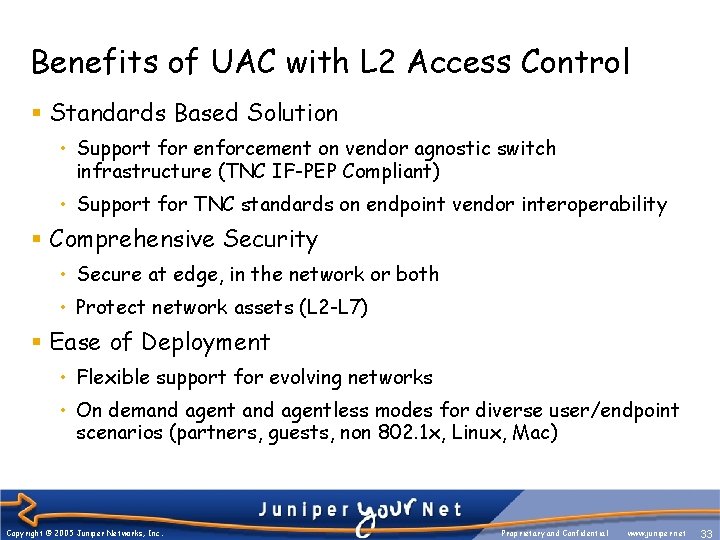 Benefits of UAC with L 2 Access Control § Standards Based Solution • Support