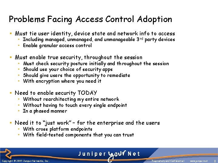 Problems Facing Access Control Adoption § Must tie user identity, device state and network