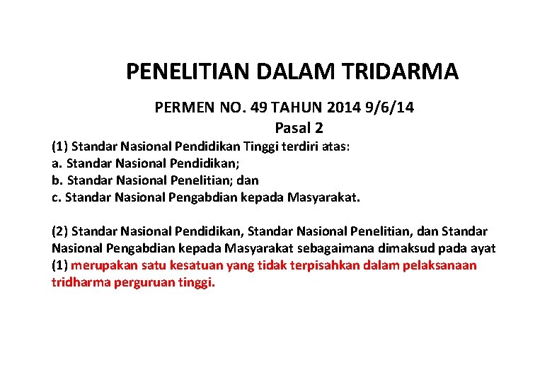  PENELITIAN DALAM TRIDARMA PERMEN NO. 49 TAHUN 2014 9/6/14 Pasal 2 (1) Standar