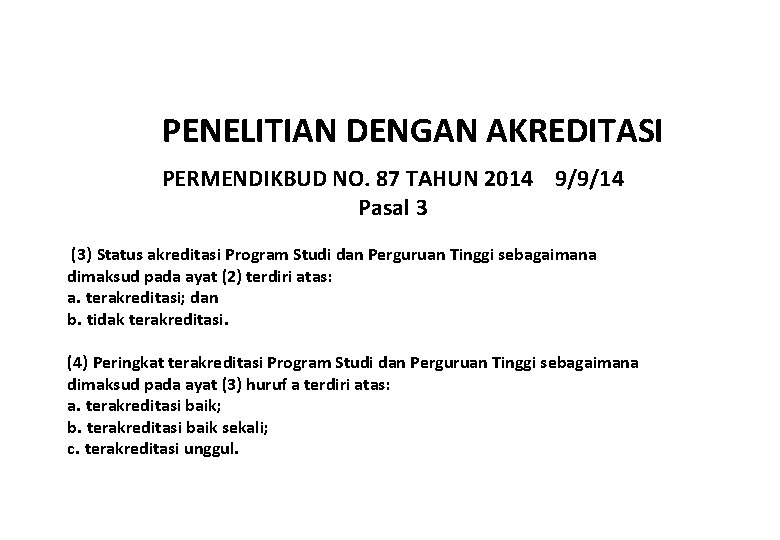  PENELITIAN DENGAN AKREDITASI PERMENDIKBUD NO. 87 TAHUN 2014 9/9/14 Pasal 3 (3) Status