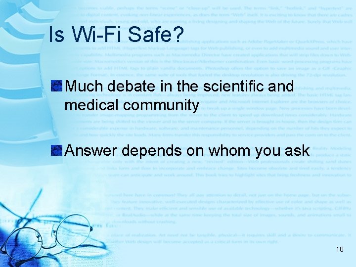Is Wi-Fi Safe? Much debate in the scientific and medical community Answer depends on
