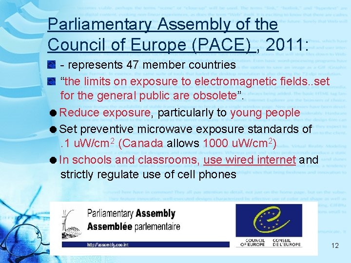 Parliamentary Assembly of the Council of Europe (PACE) , 2011: - represents 47 member