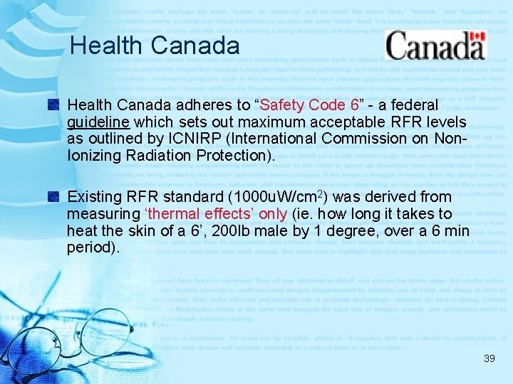 Health Canada adheres to “Safety Code 6” - a federal guideline which sets out