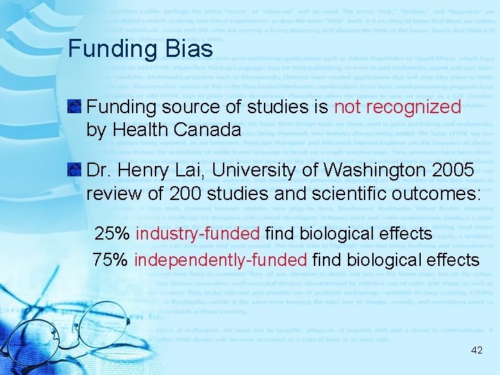 Funding Bias Funding source of studies is not recognized by Health Canada Dr. Henry