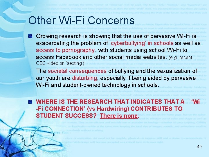Other Wi-Fi Concerns Growing research is showing that the use of pervasive Wi-Fi is