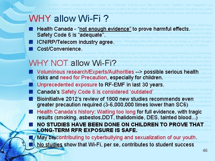 WHY allow Wi-Fi ? Health Canada - “not enough evidence” to prove harmful effects.