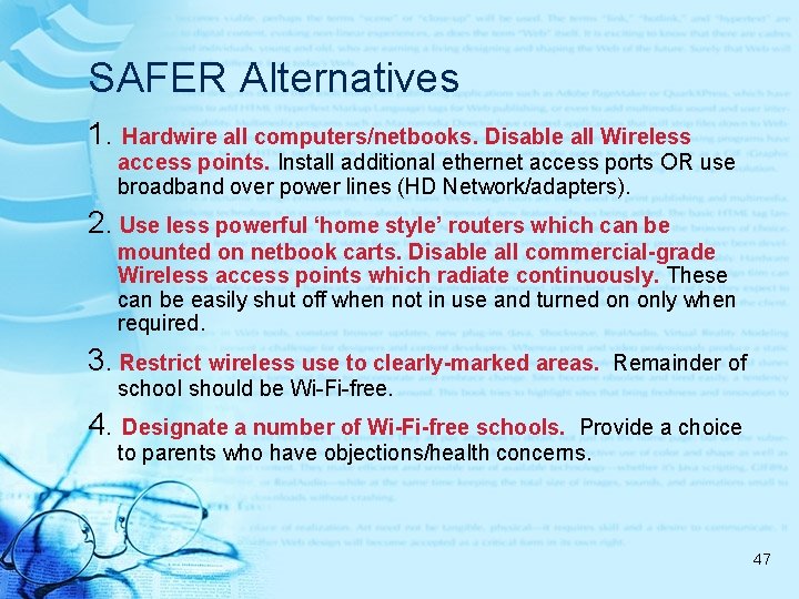 SAFER Alternatives 1. Hardwire all computers/netbooks. Disable all Wireless access points. Install additional ethernet