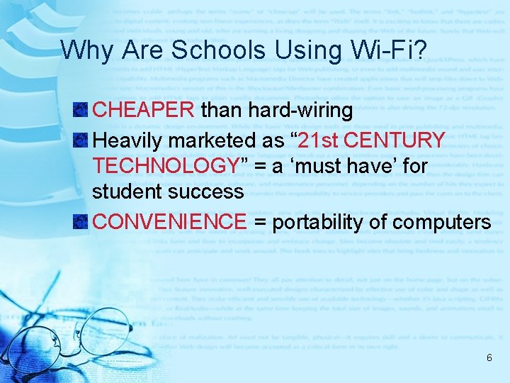 Why Are Schools Using Wi-Fi? CHEAPER than hard-wiring Heavily marketed as “ 21 st