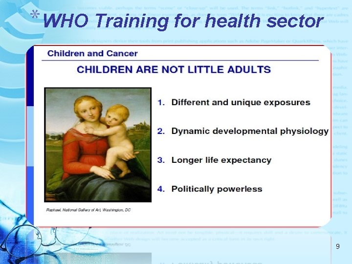 *WHO Training for health sector Children are not little adults 9 
