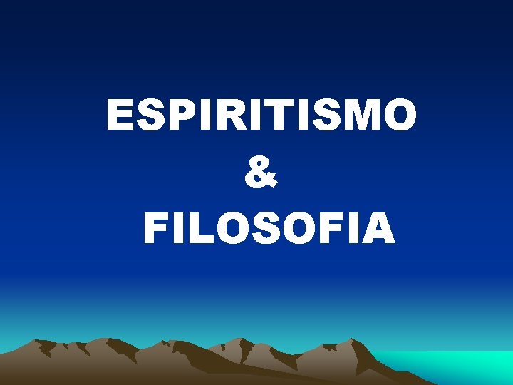 ESPIRITISMO & FILOSOFIA 
