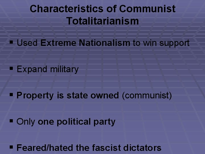 Characteristics of Communist Totalitarianism § Used Extreme Nationalism to win support § Expand military