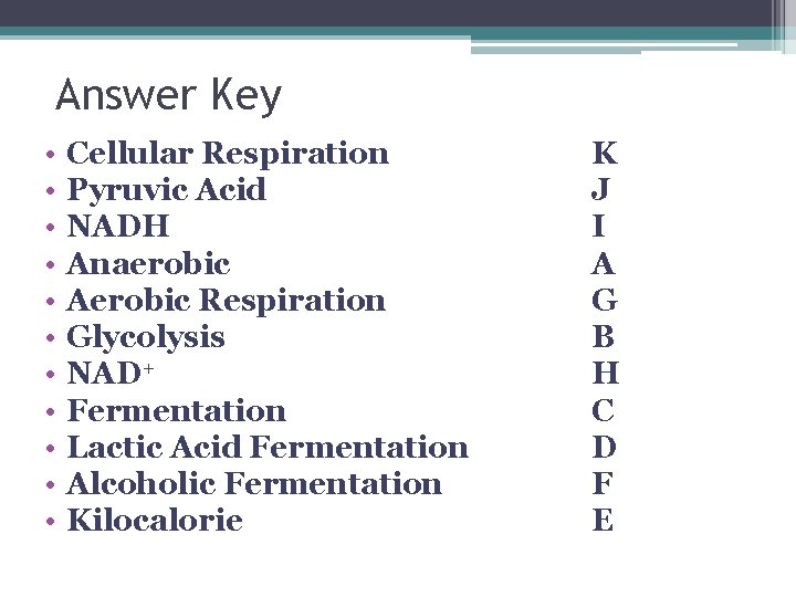 Answer Key • • • Cellular Respiration Pyruvic Acid NADH Anaerobic Aerobic Respiration Glycolysis Answer Key • • • Cellular Respiration Pyruvic Acid NADH Anaerobic Aerobic Respiration Glycolysis