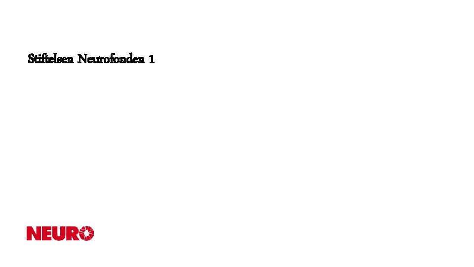 1 Stiftelsen Neurofonden 1 