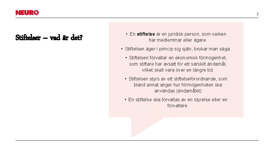 2 Stiftelser – vad är det? • En stiftelse är en juridisk person, som