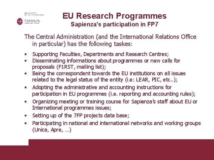 EU Research Programmes Sapienza’s participation in FP 7 The Central Administration (and the International