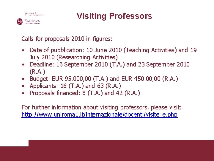 Visiting Professors Calls for proposals 2010 in figures: • Date of pubblication: 10 June
