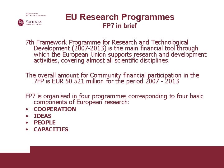 EU Research Programmes FP 7 in brief 7 th Framework Programme for Research and