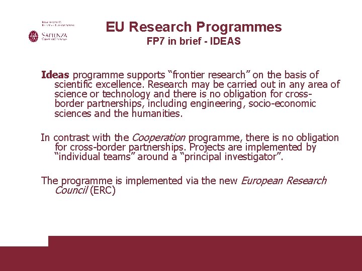 EU Research Programmes FP 7 in brief - IDEAS Ideas programme supports “frontier research”