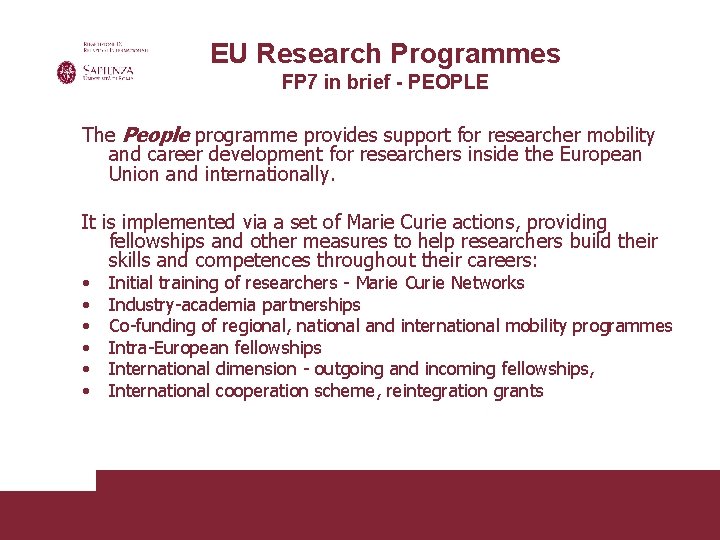 EU Research Programmes FP 7 in brief - PEOPLE The People programme provides support