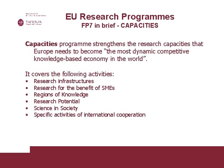 EU Research Programmes FP 7 in brief - CAPACITIES Capacities programme strengthens the research