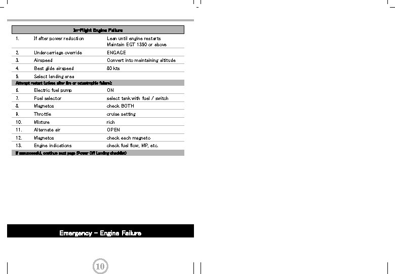 In-Flight Engine Failure 1. If after power reduction Lean until engine restarts Maintain EGT