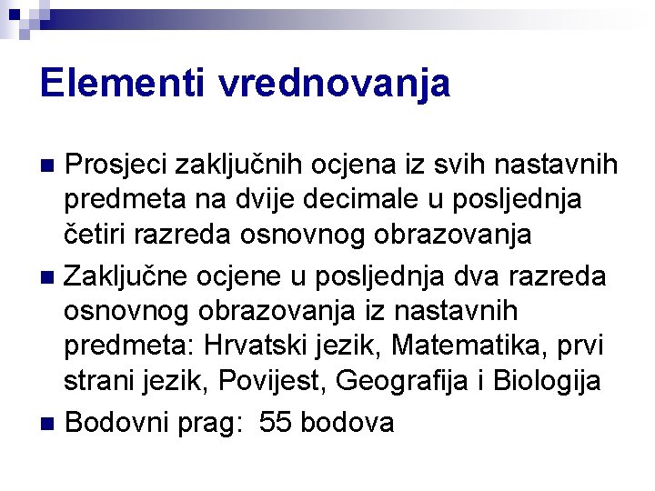 Elementi vrednovanja Prosjeci zaključnih ocjena iz svih nastavnih predmeta na dvije decimale u posljednja