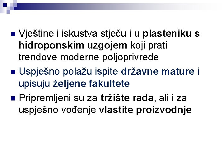 Vještine i iskustva stječu i u plasteniku s hidroponskim uzgojem koji prati trendove moderne