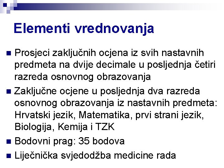 Elementi vrednovanja Prosjeci zaključnih ocjena iz svih nastavnih predmeta na dvije decimale u posljednja