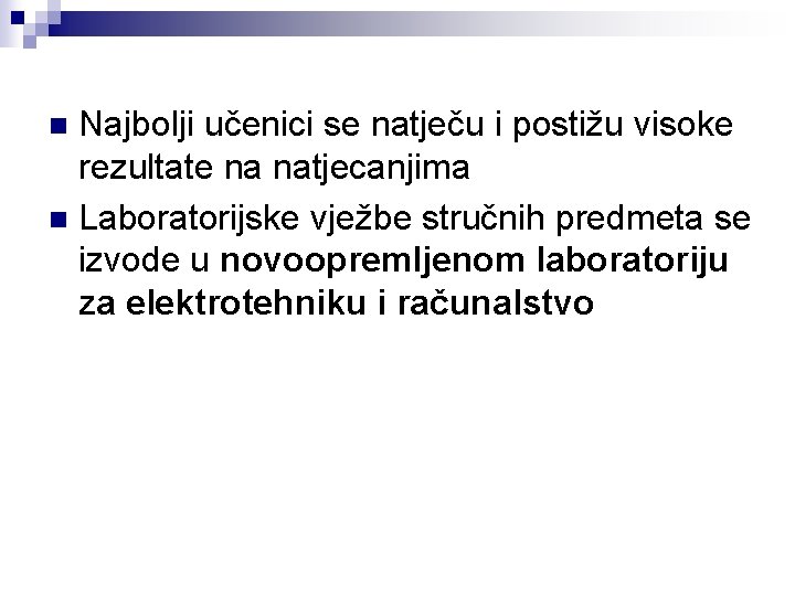 Najbolji učenici se natječu i postižu visoke rezultate na natjecanjima n Laboratorijske vježbe stručnih