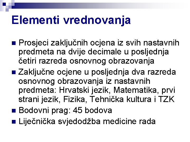 Elementi vrednovanja Prosjeci zaključnih ocjena iz svih nastavnih predmeta na dvije decimale u posljednja