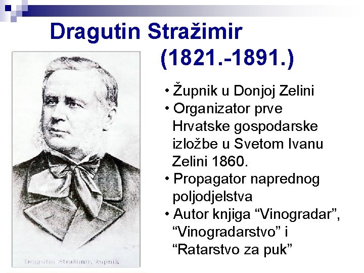 Dragutin Stražimir (1821. -1891. ) • Župnik u Donjoj Zelini • Organizator prve Hrvatske