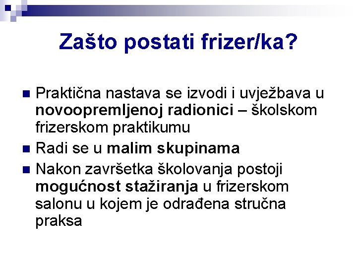 Zašto postati frizer/ka? Praktična nastava se izvodi i uvježbava u novoopremljenoj radionici – školskom