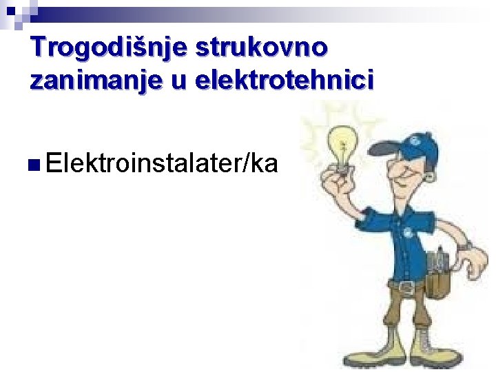 Trogodišnje strukovno zanimanje u elektrotehnici n Elektroinstalater/ka 