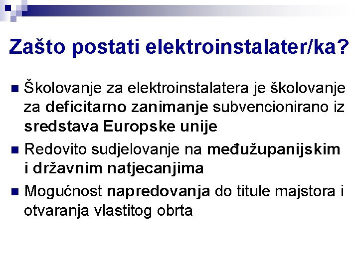 Zašto postati elektroinstalater/ka? Školovanje za elektroinstalatera je školovanje za deficitarno zanimanje subvencionirano iz sredstava