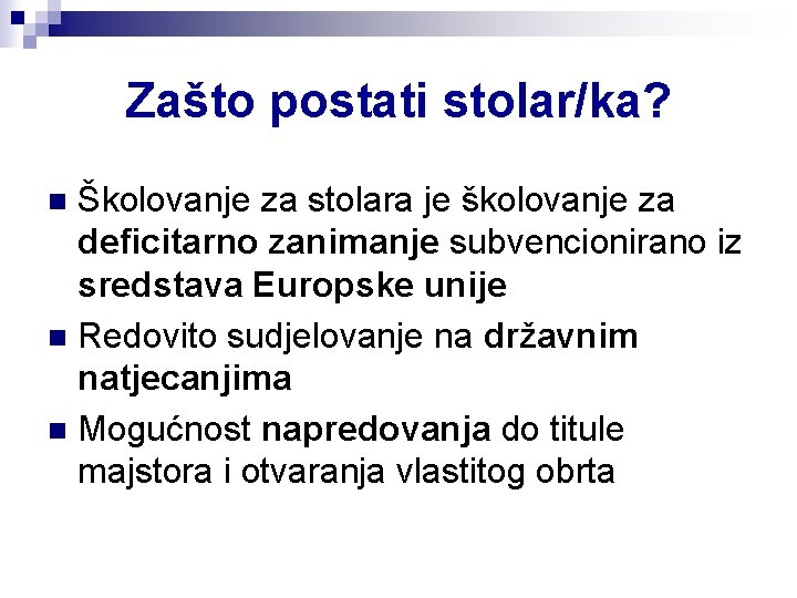 Zašto postati stolar/ka? Školovanje za stolara je školovanje za deficitarno zanimanje subvencionirano iz sredstava