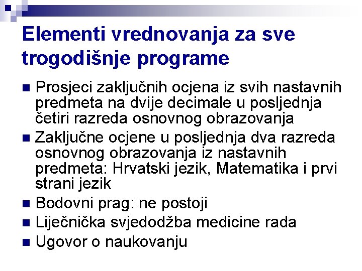 Elementi vrednovanja za sve trogodišnje programe Prosjeci zaključnih ocjena iz svih nastavnih predmeta na