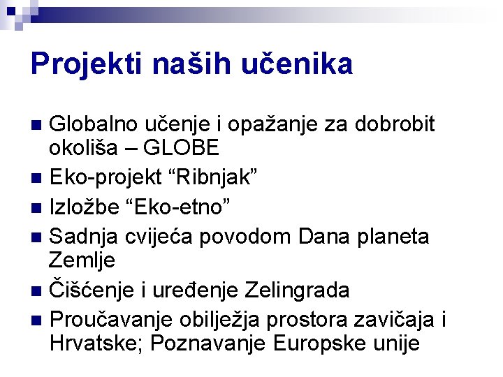 Projekti naših učenika Globalno učenje i opažanje za dobrobit okoliša – GLOBE n Eko-projekt