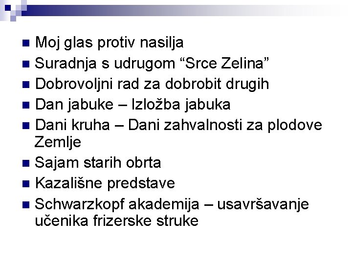 Moj glas protiv nasilja n Suradnja s udrugom “Srce Zelina” n Dobrovoljni rad za
