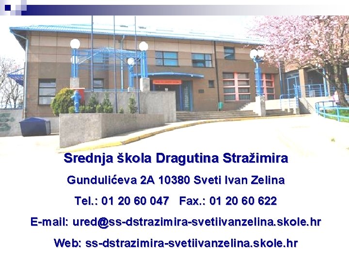 Srednja škola Dragutina Stražimira Gundulićeva 2 A 10380 Sveti Ivan Zelina Tel. : 01