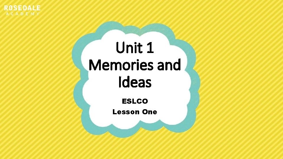 Unit 1 Memories and Ideas ESLCO Lesson One 