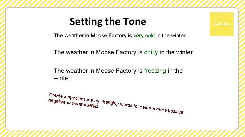 Setting the Tone Activities The weather in Moose Factory is very cold in the