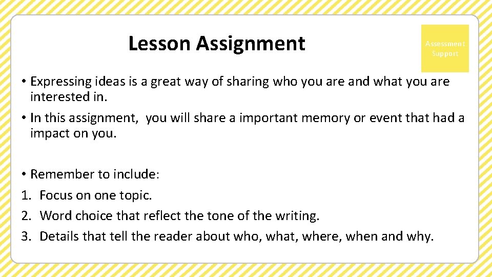 Lesson Assignment Assessment Support • Expressing ideas is a great way of sharing who