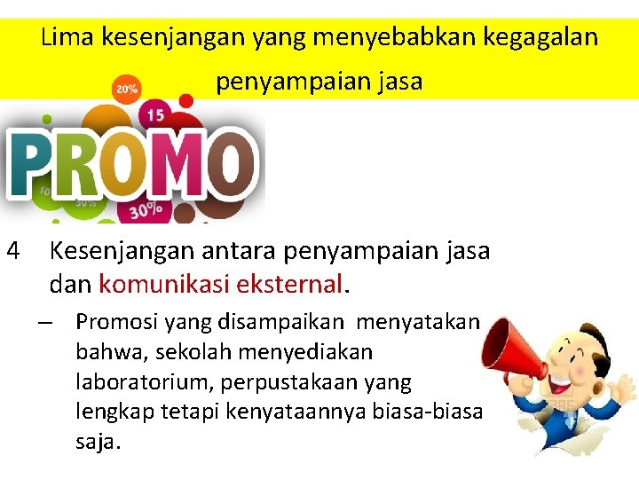 Lima kesenjangan yang menyebabkan kegagalan penyampaian jasa 4 Kesenjangan antara penyampaian jasa dan komunikasi