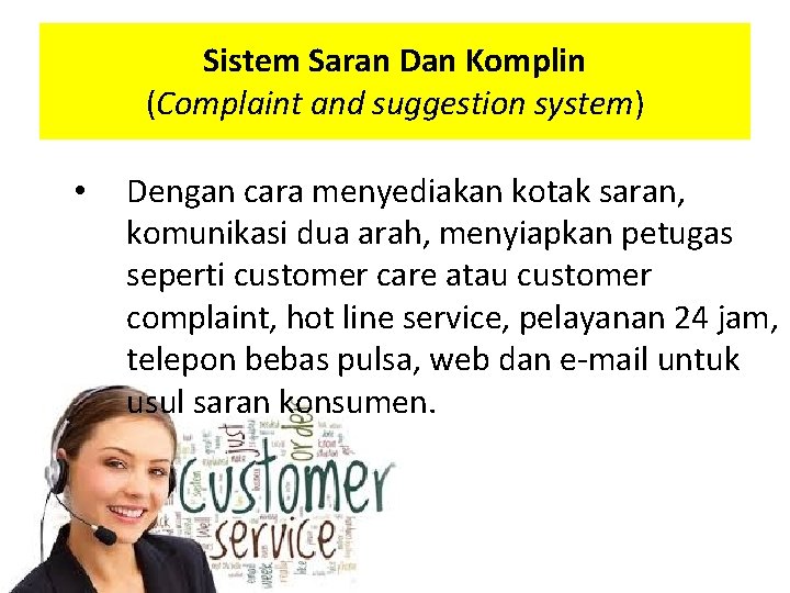 Sistem Saran Dan Komplin (Complaint and suggestion system) • Dengan cara menyediakan kotak saran,