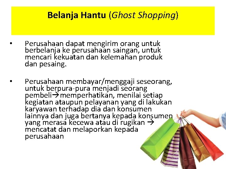 Belanja Hantu (Ghost Shopping) • Perusahaan dapat mengirim orang untuk berbelanja ke perusahaan saingan,