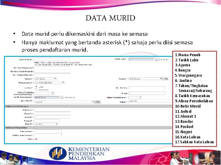 DATA MURID • Data murid perlu dikemaskini dari masa ke semasa • Hanya maklumat