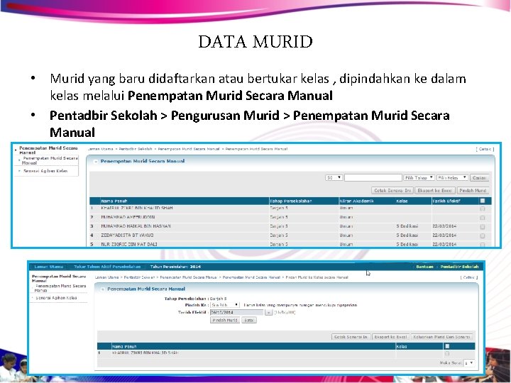 DATA MURID • Murid yang baru didaftarkan atau bertukar kelas , dipindahkan ke dalam