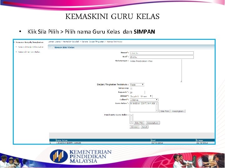 KEMASKINI GURU KELAS • Klik Sila Pilih > Pilih nama Guru Kelas dan SIMPAN