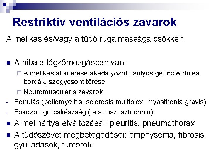 Restriktív ventilációs zavarok A mellkas és/vagy a tüdő rugalmassága csökken n A hiba a