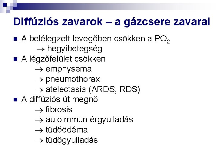 Diffúziós zavarok – a gázcsere zavarai n n n A belélegzett levegőben csökken a